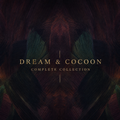 Dream & Cocoon Complete Collection